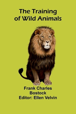 The Training of Wild Animals 9357969314 Book Cover