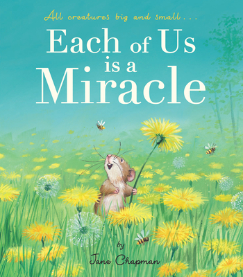 Each of Us Is a Miracle: All Creatures Big and ... 1664300368 Book Cover