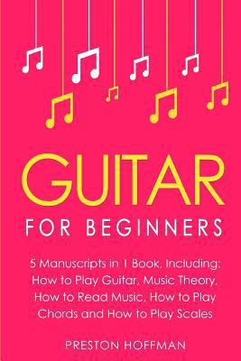 Guitar: For Beginners - Bundle - The Only 5 Boo... 1717204872 Book Cover