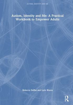 Autism, Identity and Me: A Practical Workbook t... 1041284578 Book Cover