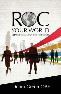 ROC Your World: Changing communities for good 1908393408 Book Cover