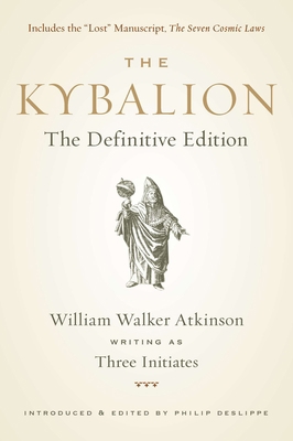The Kybalion: The Definitive Edition 1585428744 Book Cover
