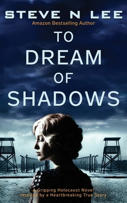 To Dream of Shadows: A Gripping Holocaust Novel... 1914292170 Book Cover