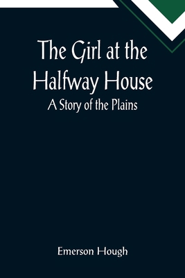 The Girl at the Halfway House; A Story of the P... 9355894864 Book Cover