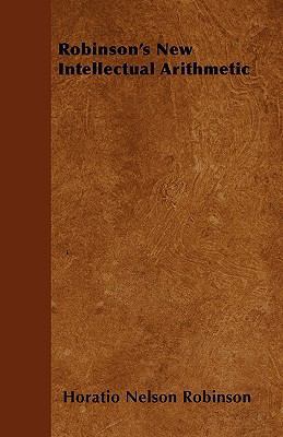 Robinson's New Intellectual Arithmetic 1445570645 Book Cover