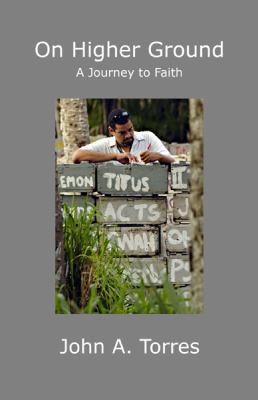 On Higher Ground: A Journey to Faith 0979457998 Book Cover