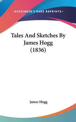 Tales And Sketches By James Hogg (1836) 1437207332 Book Cover