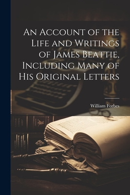 An Account of the Life and Writings of James Be... 1022143018 Book Cover