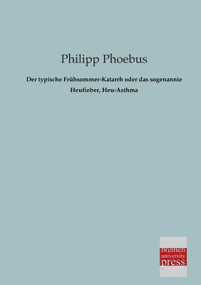 Der Typische Fruhsommer-Katarrh Oder Das Sogena... [German] 3955621081 Book Cover