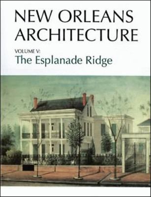 New Orleans Architecture: The Esplanade Ridge 1565540727 Book Cover