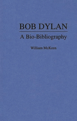 Bob Dylan: A Bio-Bibliography 0313279985 Book Cover