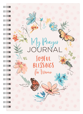 My Prayer Journal: Joyful Blessings for Women 1636092438 Book Cover