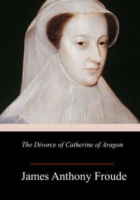 The Divorce of Catherine of Aragon 1986343782 Book Cover