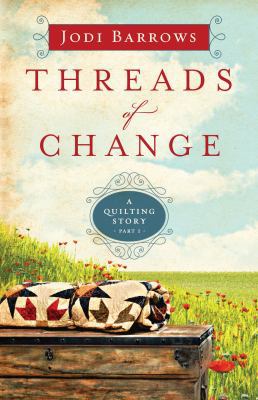 Threads of Change: A Quilting Story (Part 1) 0802409377 Book Cover