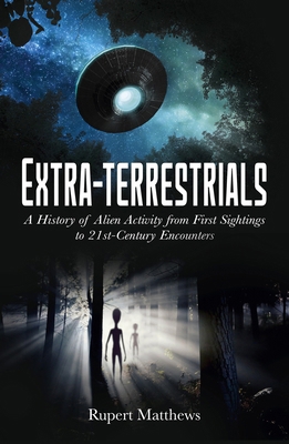 Extra-Terrestrials: A History of Alien Activity... 1398843946 Book Cover