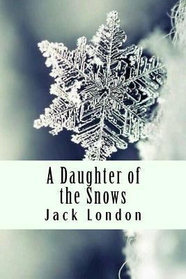 A Daughter of the Snows 1984130404 Book Cover