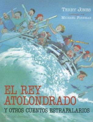 El Rey Atolondrado y Otros Cuentos Estrafalarios [Spanish] 8426134939 Book Cover