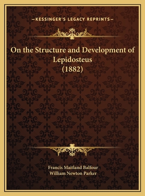 On the Structure and Development of Lepidosteus... 1169693849 Book Cover