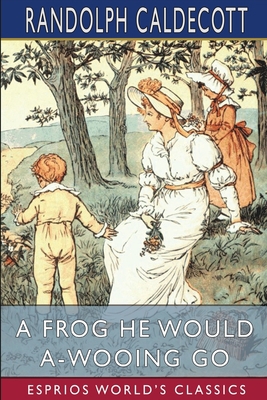 A Frog He Would A-Wooing Go (Esprios Classics):... B09SFJFMMB Book Cover