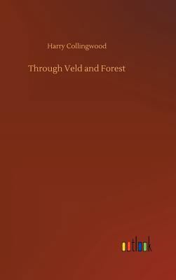 Through Veld and Forest 3734028434 Book Cover