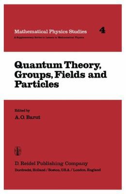 Quantum Theory, Groups, Fields and Particles 1402003242 Book Cover