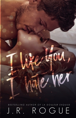 I Like You, I Hate Her B0BSR74F3Q Book Cover