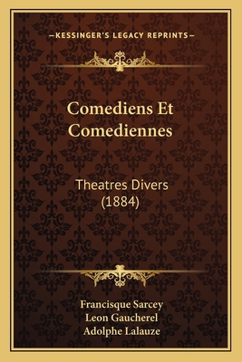 Comediens Et Comediennes: Theatres Divers (1884) [French] 1168129192 Book Cover