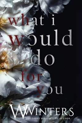 What I Would Do For You            Book Cover