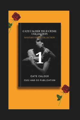 Cate Calder True Crime Collection: Shocking and... B0CWJTTXQB Book Cover