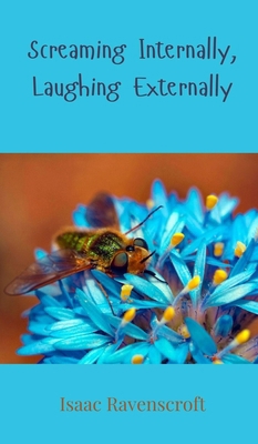 Screaming Internally, Laughing Externally 3690852919 Book Cover