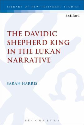 The Davidic Shepherd King in the Lukan Narrative 0567685314 Book Cover