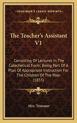 The Teacher's Assistant V1: Consisting of Lectu... 1164315447 Book Cover