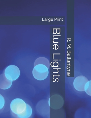 Blue Lights: Large Print 1698441010 Book Cover