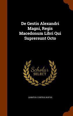 De Gestis Alexandri Magni, Regis Macedonum Libr... 1345111843 Book Cover