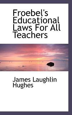 Froebel's Educational Laws for All Teachers 1115540807 Book Cover