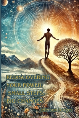 Rediscovering Your Power: Small Steps, Big Chan... B0DD3R3RQ8 Book Cover