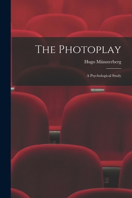 The Photoplay: A Psychological Study 1015478182 Book Cover