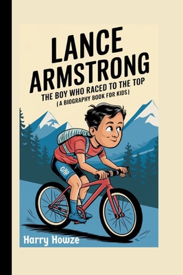 Lance Armstrong: The Boy Who Raced to the Top (... B0DJD3NR38 Book Cover