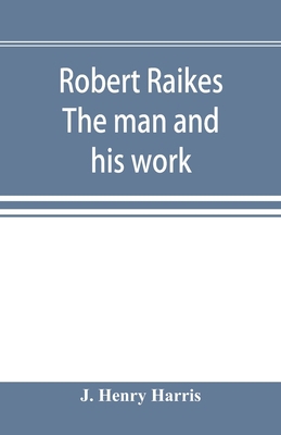 Robert Raikes. The man and his work 9353896614 Book Cover