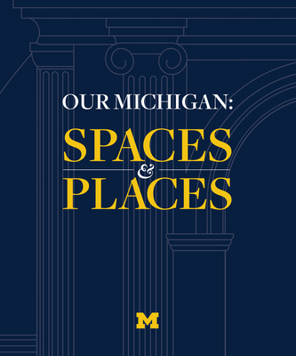 Our Michigan: Spaces and Places 1953890083 Book Cover