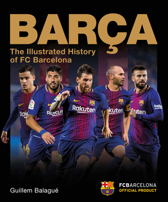 Barca: The Illustrated History of FC Barcelona 1787391302 Book Cover