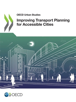 Improving Transport Planning for Accessible Cities 9264939598 Book Cover