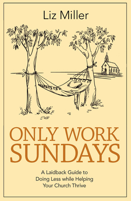 Only Work Sundays: A Laidback Guide to Doing Le... 0829800271 Book Cover