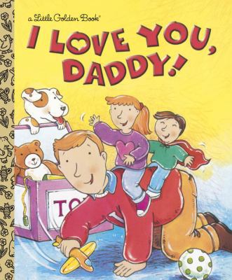 I Love You, Daddy 0307995089 Book Cover