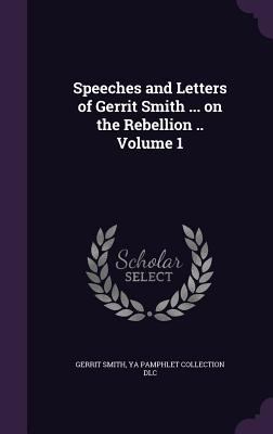 Speeches and Letters of Gerrit Smith ... on the... 1359259317 Book Cover
