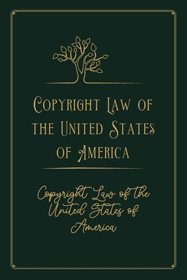 Copyright Law of the United States of America: Gold Premium Edition B08Q6SD2NS Book Cover