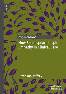 How Shakespeare Inspires Empathy in Clinical Care 3031586638 Book Cover
