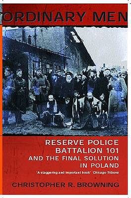 Ordinary Men: Reserve Police Battalion 101 and ... 0141000422 Book Cover
