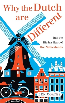 Why the Dutch Are Different: A Journey Into the... 185788633X Book Cover