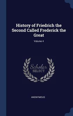 History of Friedrich the Second Called Frederic... 1296933989 Book Cover